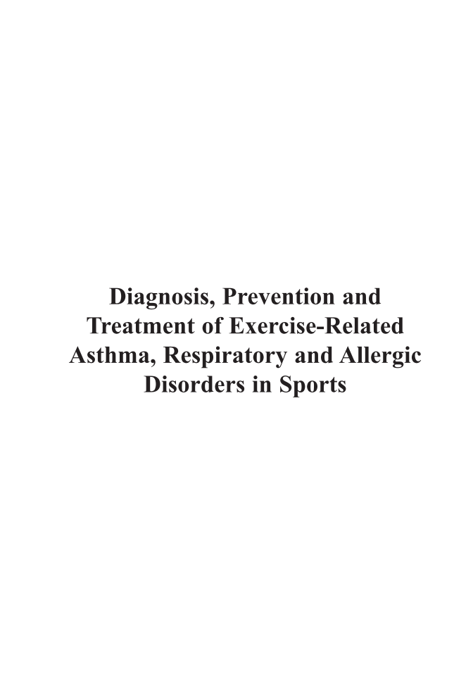 Diagnosis, Prevention and Treatment of Exercise-Related Asthma, Respiratory and Allergic Disorders in Sports page i